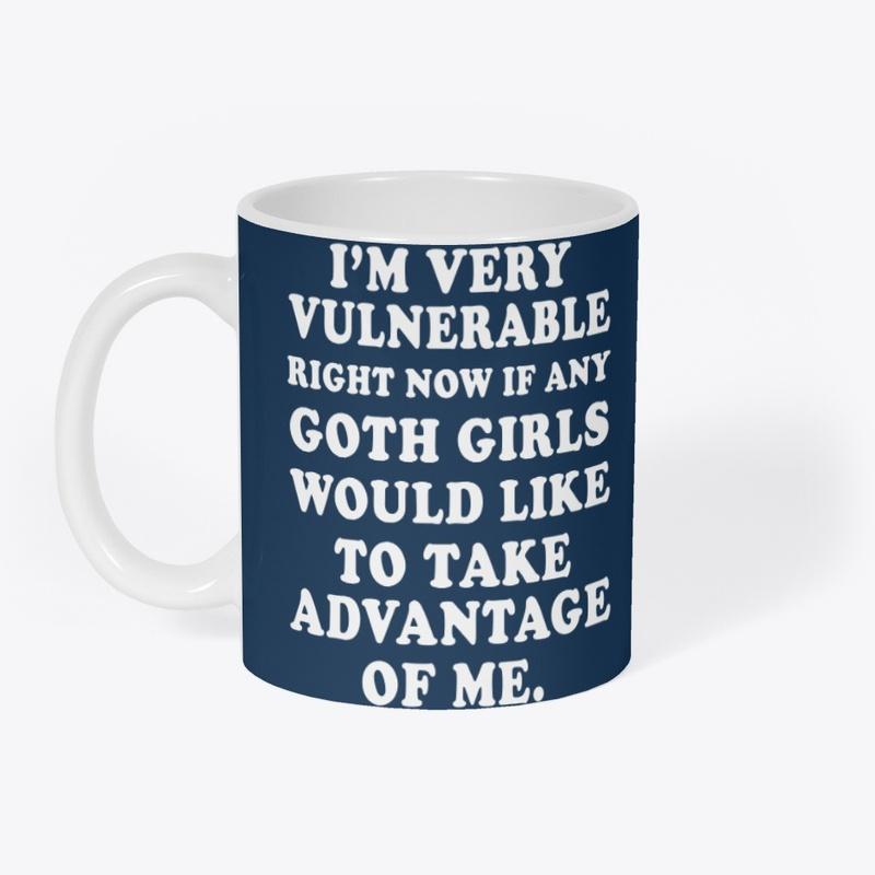 I'm Vulnerable Right Now Funny Goth Girl