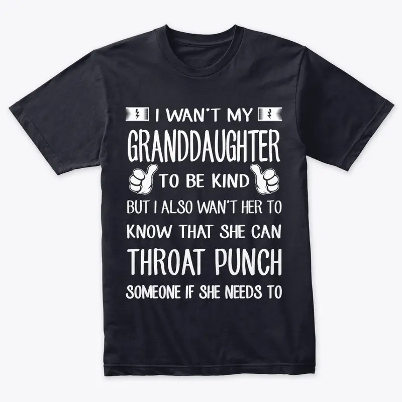 My GrandDaughter to be kind but also