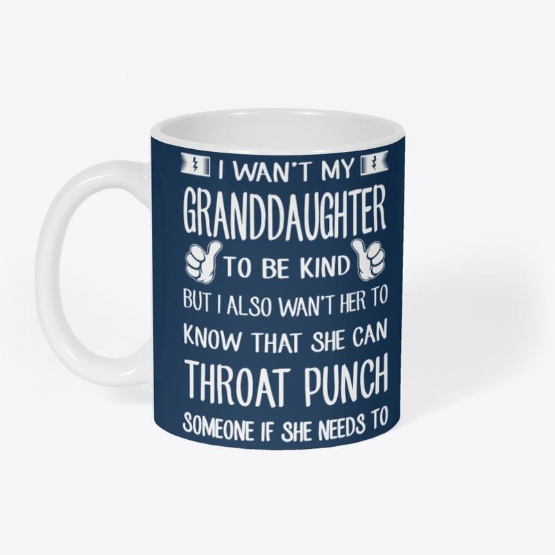 My GrandDaughter to be kind but also